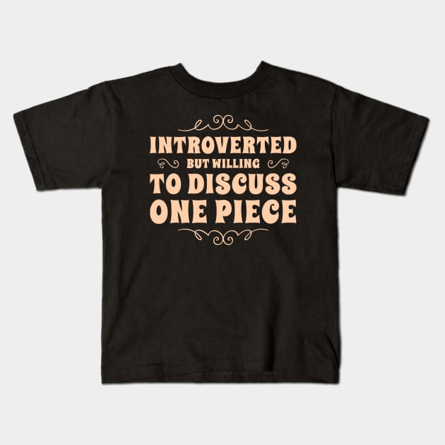 Introverted but willing to discuss One Piece Kids T-Shirt by Live Together